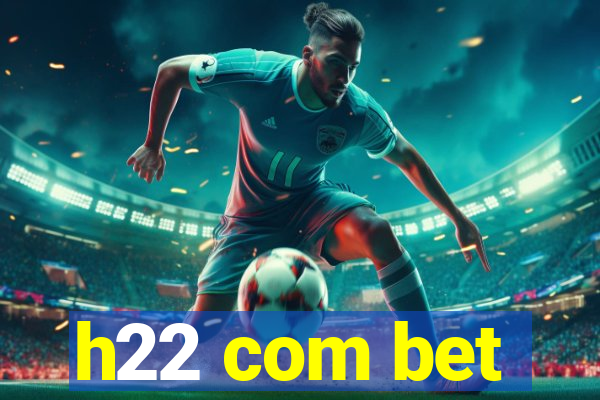 h22 com bet